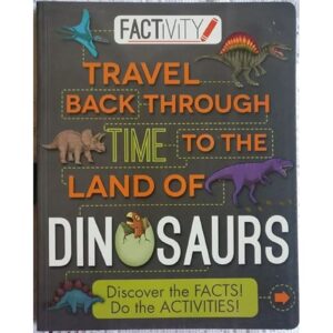 Factivity-Travel Back Through Time To The Land Of Dinosaurs