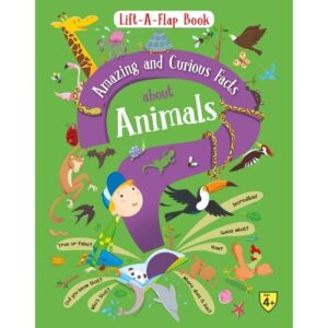 Lift A Flap Book Amazing and Curious Facts about Animals